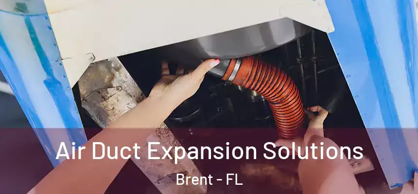 Air Duct Expansion Solutions Brent - FL