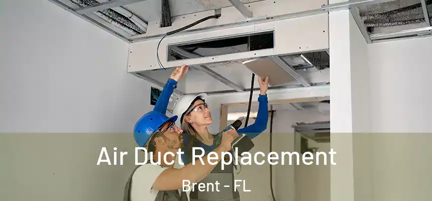 Air Duct Replacement Brent - FL