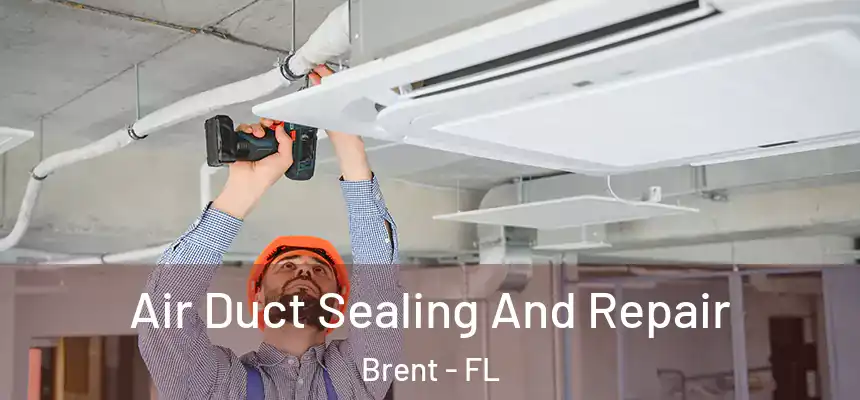 Air Duct Sealing And Repair Brent - FL