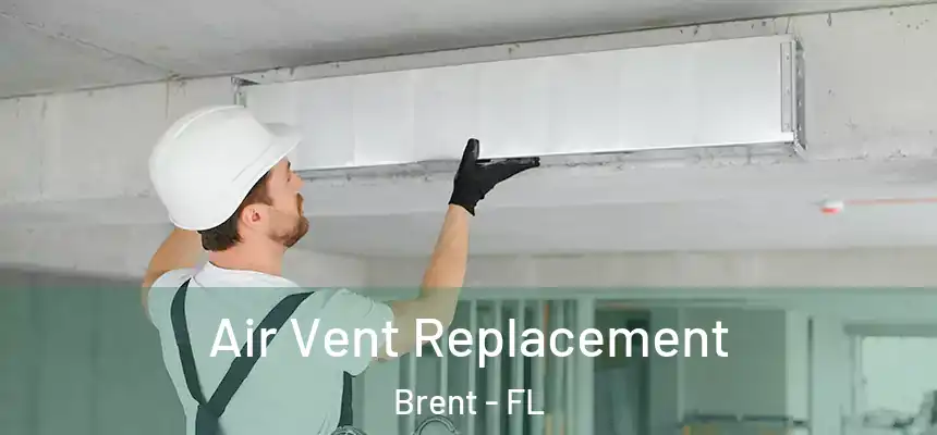 Air Vent Replacement Brent - FL