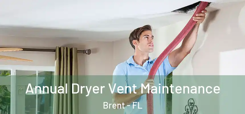 Annual Dryer Vent Maintenance Brent - FL