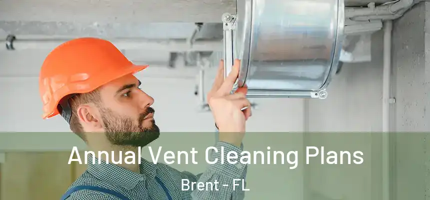 Annual Vent Cleaning Plans Brent - FL