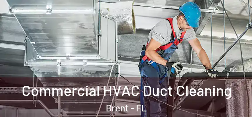 Commercial HVAC Duct Cleaning Brent - FL