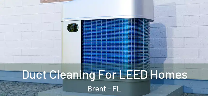 Duct Cleaning For LEED Homes Brent - FL