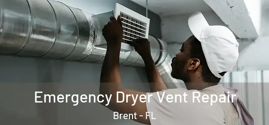 Emergency Dryer Vent Repair Brent - FL