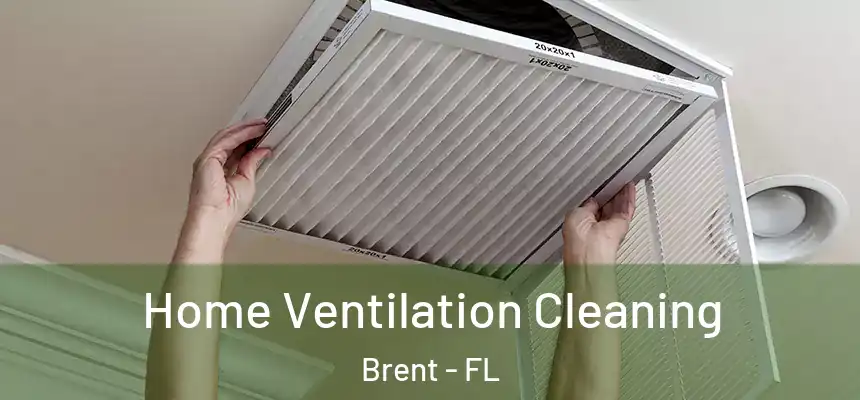 Home Ventilation Cleaning Brent - FL