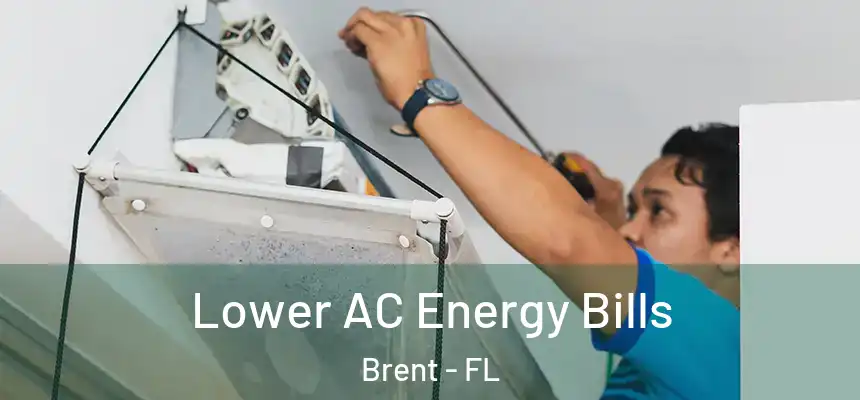 Lower AC Energy Bills Brent - FL