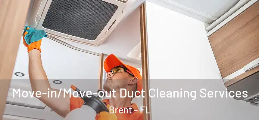 Move-in/Move-out Duct Cleaning Services Brent - FL