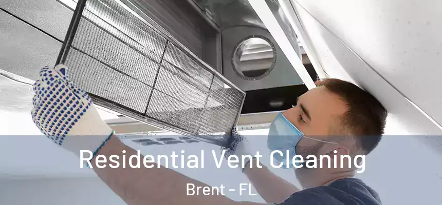Residential Vent Cleaning Brent - FL