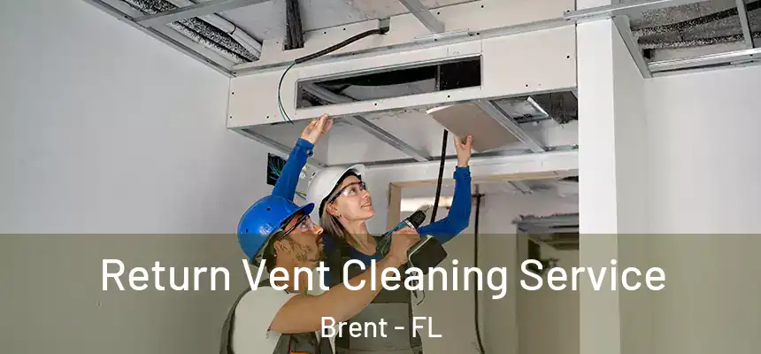Return Vent Cleaning Service Brent - FL