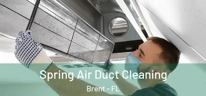 Spring Air Duct Cleaning Brent - FL
