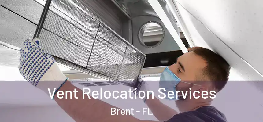 Vent Relocation Services Brent - FL