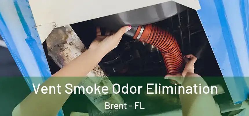 Vent Smoke Odor Elimination Brent - FL
